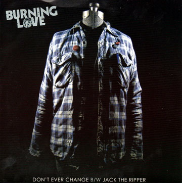 BURNING LOVE "Don't Ever Change" 7" EP (Deranged) Import
